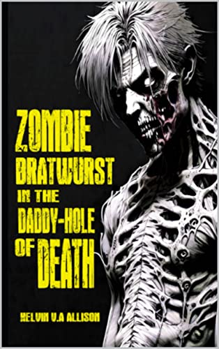 Zombie Bratwurst and the Daddy-Hole of Death By Kelvin V A Allison Paperback
